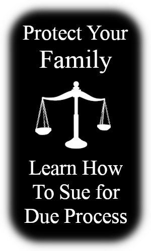 Protect Your Family - Learn How to Sue for Due Process
